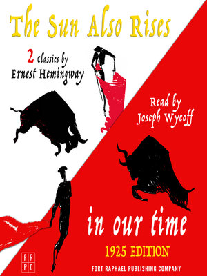 In Our Time (1925 Edition) and the Sun Also Rises--Two Classics by Ernest Hemingway - Audiobook